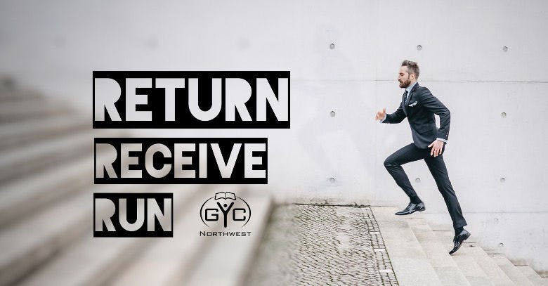 GYC Northwest 2018: Return. Receive. Run.