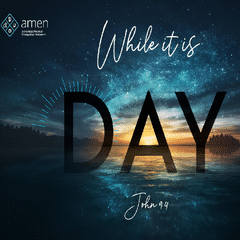 AMEN 2021: While It Is Day