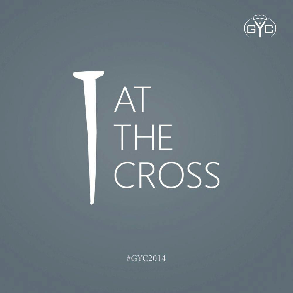 GYC 2014: At The Cross