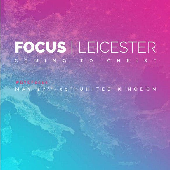 GYCE Focus 2016: Coming to Christ