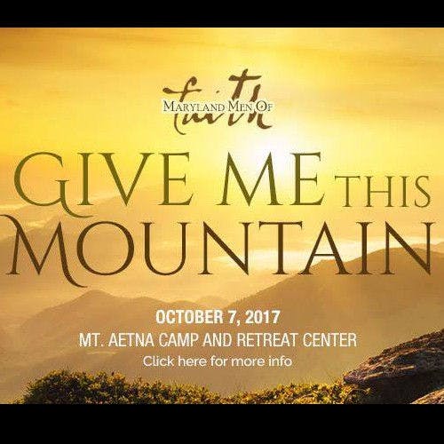 2017 Maryland Men of Faith: Give Me This Mountain