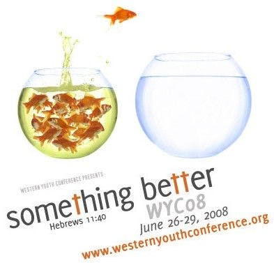 WYC 2008: Something Better