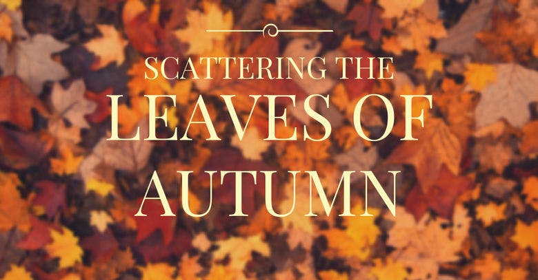 Scattering the Leaves of Autumn