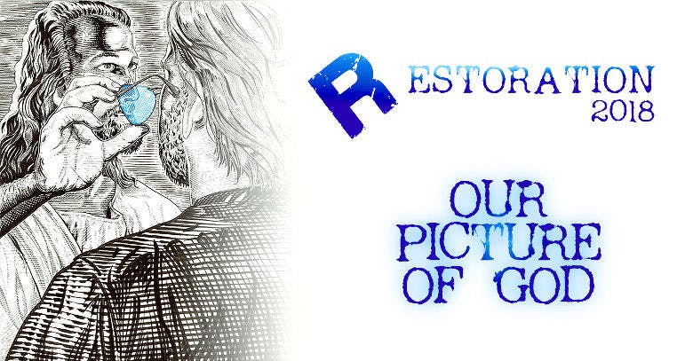 Restoration 2018: Our Picture of God