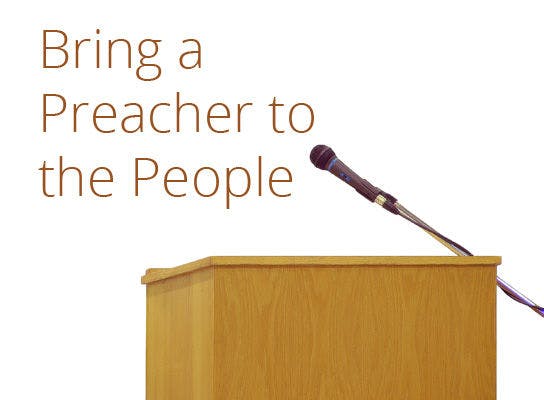 You Can Bring a Preacher to the People