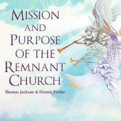 2016 Hartland Summer Campmeeting: Mission and Purpose of the Remnant Church