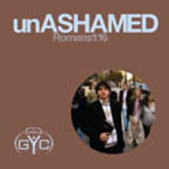 GYC 2009: unASHAMED