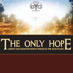 GYC Atlantic 2017- The Only Hope: Christ Our Righteousness Through the Sanctuary