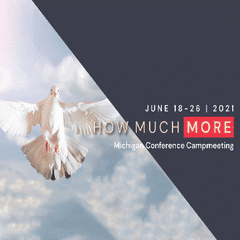 Michigan Conference Campmeeting 2021: How Much More?