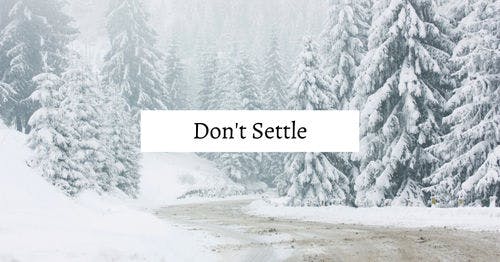 Don’t Settle